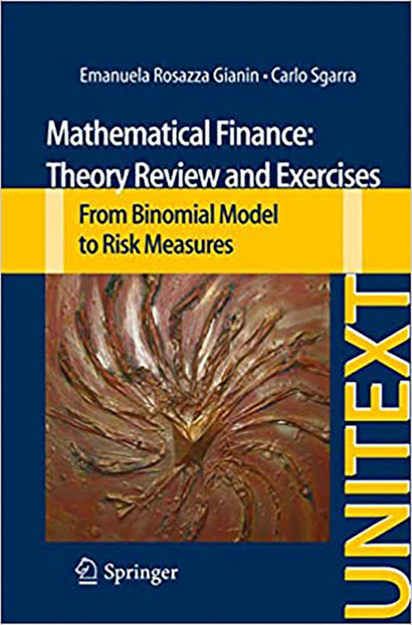 Mathematical Finance Theory Review & Exe: Theory Review and Exercises--From Binomial Model to Risk Measures (2013)