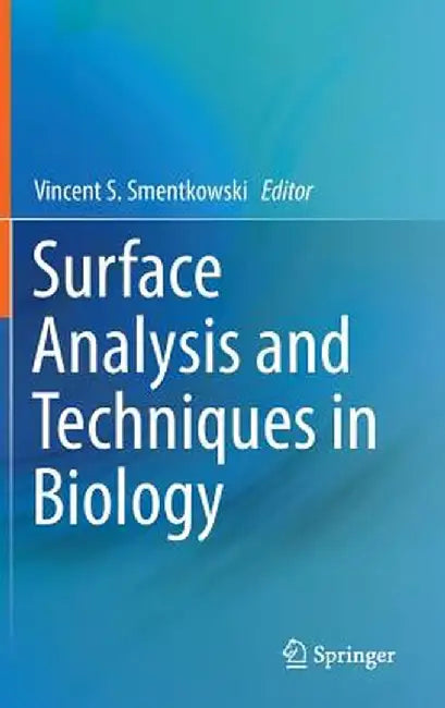 Surface Analysis and Techniques in Biology by Vincent S. Smentkowski
