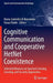 Cognitive Communication and Cooperative Hetnet Coexistence: Selected Advances on Spectrum Sensing, Learning, and Security Approaches by Maria-Gabriella Di Benedetto