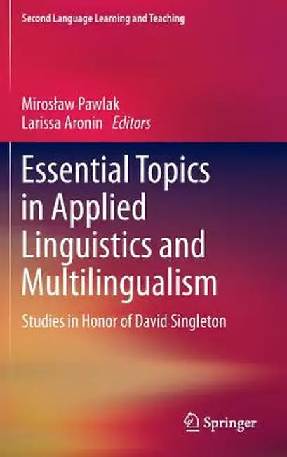 Essential Topics in Applied Linguistics and Multilingualism: Studies in Honor of David Singleton by Miroslaw Pawlak