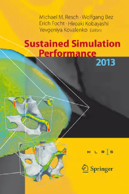 Sustained Simulation Performance 2013: Proceedings of the Joint Workshop on Sustained Simulation Performance, University of Stuttgart (Hlrs) and Tohok by Michael M. Resch, Wolfgang Bez, Erich Focht