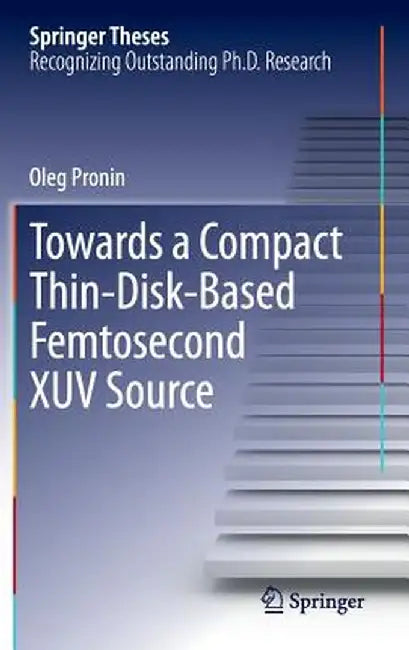 Towards a Compact Thin-Disk-Based Femtosecond Xuv Source by Oleg Pronin