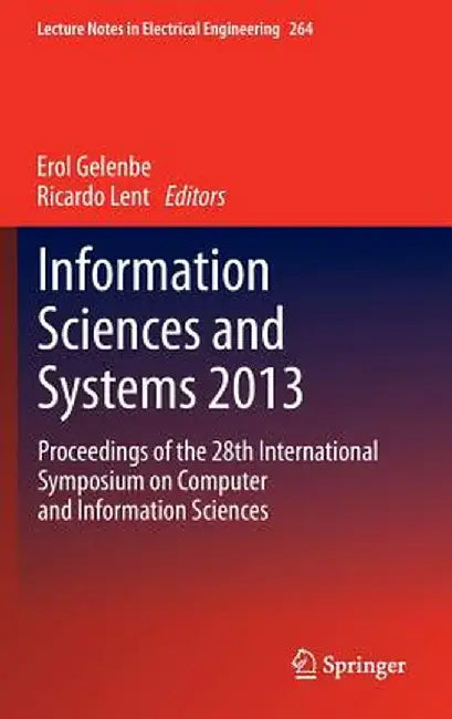 Information Sciences and Systems 2013: Proceedings of the 28th International Symposium on Computer and Information Sciences by Erol Gelenbe