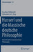 Husserl Und Die Klassische Deutsche Philosophie: Husserl and Classical German Philosophy by Faustino Fabbianelli, Sebastian Luft