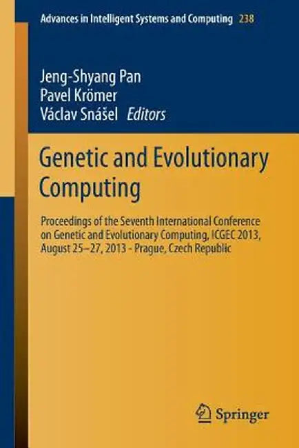 Genetic and Evolutionary Computing: Proceedings of the Seventh International Conference on Genetic and Evolutionary Computing, Icgec 2013, August 25 - by Jeng-Shyang Pan