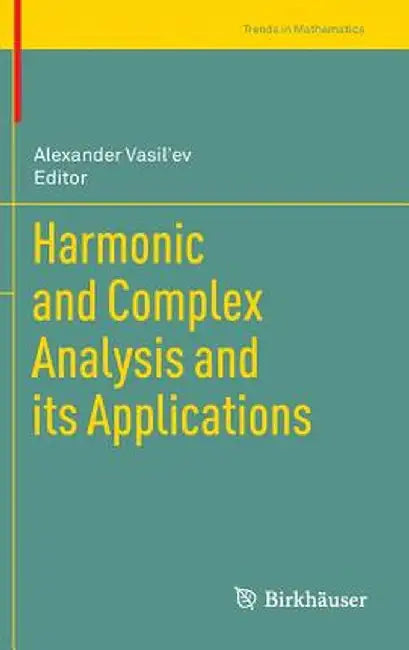 Harmonic and Complex Analysis and Its Applications by Alexander Vasil'ev