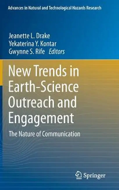 New Trends in Earth-Science Outreach and Engagement: The Nature of Communication by Jeanette L. Drake
