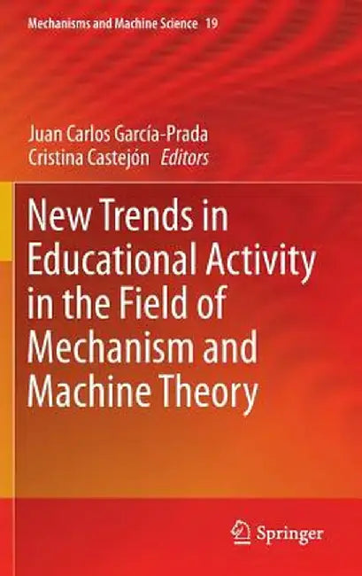 New Trends in Educational Activity in the Field of Mechanism and Machine Theory by Juan Carlos García-Prada