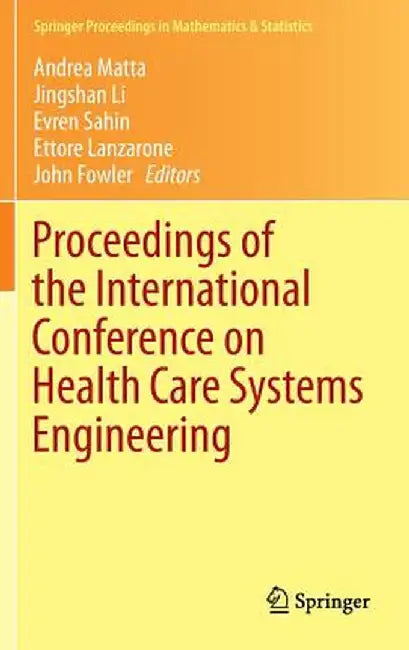 Proceedings of the International Conference on Health Care Systems Engineering by Andrea Matta