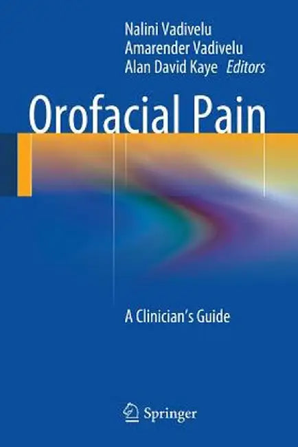 Orofacial Pain: A Clinician's Guide by Nalini Vadivelu