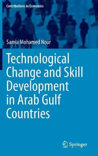 Technological Change and Skill Development in Arab Gulf Countries by Samia Mohamed Nour
