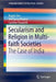 Secularism and Religion in Multi-Faith Societies: The Case of India by Ragini Sen