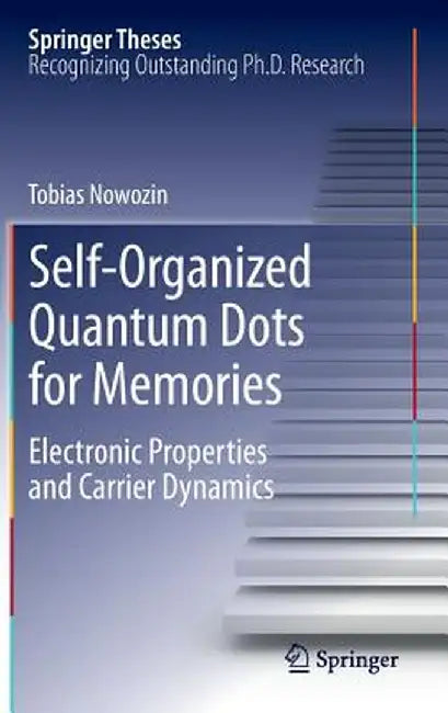 Self-Organized Quantum Dots for Memories: Electronic Properties and Carrier Dynamics by Tobias Nowozin