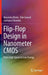 Flip-Flop Design in Nanometer CMOS: From High Speed to Low Energy by Massimo Alioto