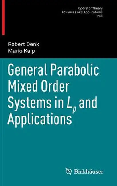 General Parabolic Mixed Order Systems in LP and Applications by Robert Denk