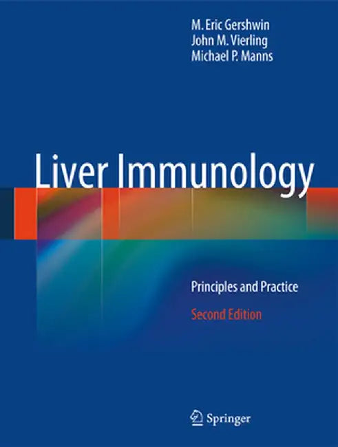Liver Immunology: Principles and Practice by M. Eric Gershwin