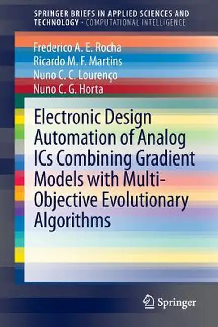 Electronic Design Automation of Analog ICS Combining Gradient Models with Multi-Objective Evolutionary Algorithms by Frederico A. E. Rocha