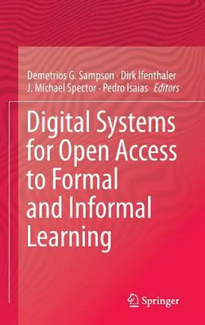 Digital Systems for Open Access to Formal and Informal Learning by Demetrios G. Sampson
