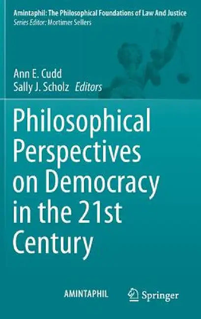 Philosophical Perspectives on Democracy in the 21st Century by Ann E. Cudd