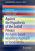 Against the Hypothesis of the End of Privacy: An Agent-Based Modelling Approach to Social Media by Paola Tubaro
