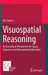 Visuospatial Reasoning: An Ecocultural Perspective for Space, Geometry and Measurement Education by Kay Owens