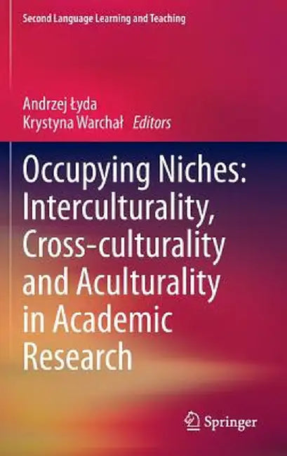 Occupying Niches: Interculturality, Cross-Culturality and Aculturality in Academic Research by Andrzej Lyda