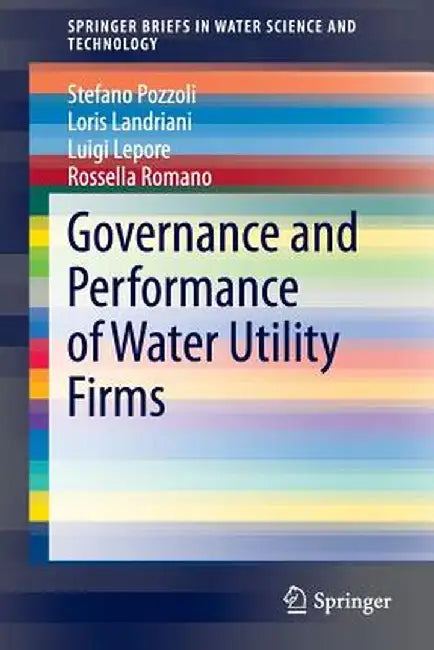 Governance and Performance of Water Utility Firms by Stefano Pozzoli