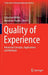 Quality of Experience: Advanced Concepts, Applications and Methods by Sebastian Möller