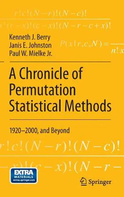A Chronicle of Permutation Statistical Methods: 1920-2000, and Beyond by Kenneth J. Berry