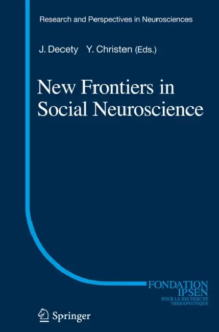 New Frontiers in Social Neuroscience by Jean Decety, Yves Christen