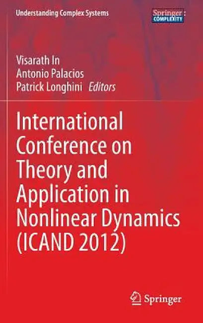 International Conference on Theory and Application in Nonlinear Dynamics (Icand 2012) by Visarath In