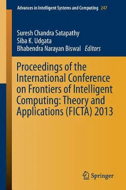 Proceedings of the International Conference on Frontiers of Intelligent Computing: Theory and Applications (Ficta) 2013 by Suresh Chandra Satapathy