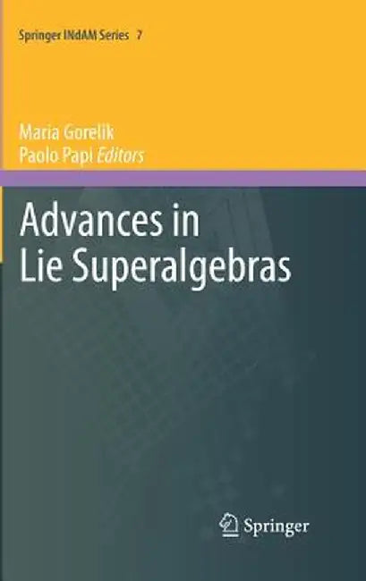 Advances in Lie Superalgebras by Maria Gorelik