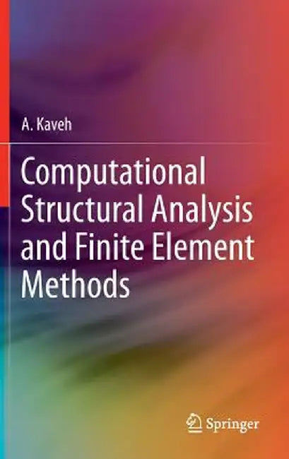 Computational Structural Analysis and Finite Element Methods by A. Kaveh