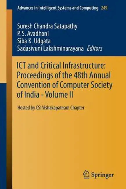 ICT and Critical Infrastructure: Proceedings of the 48th Annual Convention of Computer Society of India- Vol II: Hosted by Csi Vishakapatnam Chapter by Suresh Chandra Satapathy