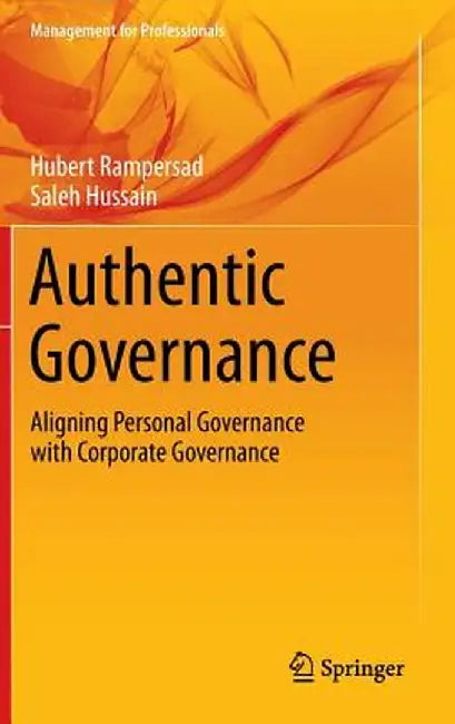 Authentic Governance: Aligning Personal Governance with Corporate Governance by Hubert Rampersad Ph. D.