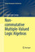 Non-Commutative Multiple-Valued Logic Algebras by Lavinia Corina Ciungu