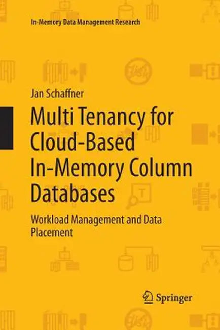 Multi Tenancy for Cloud-Based In-Memory Column Databases: Workload Management and Data Placement by Jan Schaffner