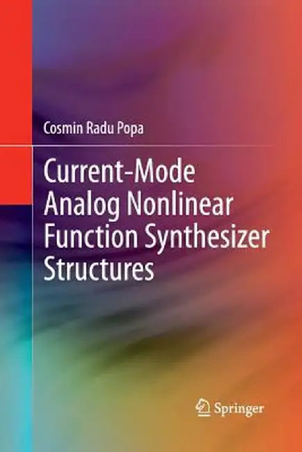 Current-Mode Analog Nonlinear Function Synthesizer Structures by Cosmin Radu Popa