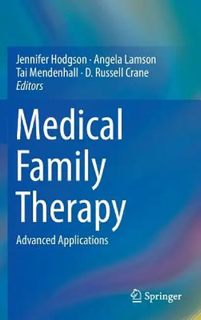 Medical Family Therapy: Advanced Applications by Jennifer Hodgson