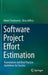 Software Project Effort Estimation: Foundations and Best Practice Guidelines for Success by Adam Trendowicz