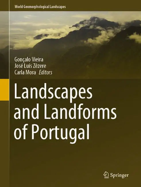 Landscapes and Landforms of Portugal by Gonçalo Vieira