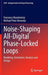 Noise-Shaping All-Digital Phase-Locked Loops: Modeling, Simulation, Analysis and Design by Francesco Brandonisio