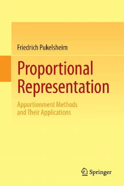 Proportional Representation: Apportionment Methods and Their Applications by Friedrich Pukelsheim