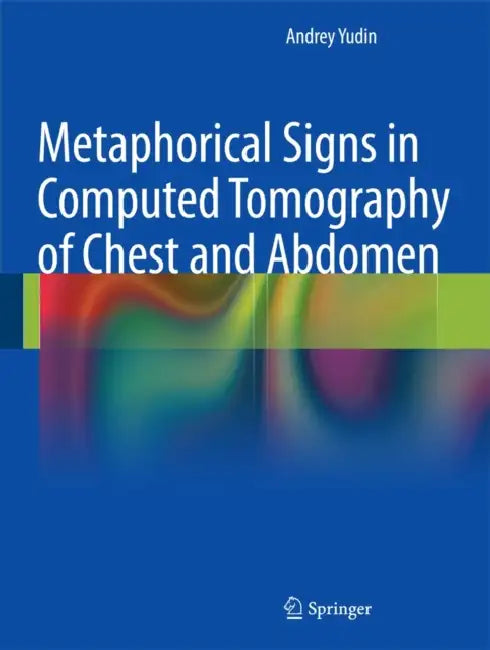 Metaphorical Signs in Computed Tomography of Chest and Abdomen by Andrey Yudin