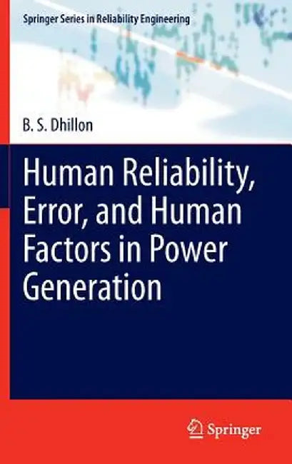 Human Reliability, Error, and Human Factors in Power Generation by B. S. Dhillon