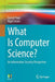 What Is Computer Science?: An Information Security Perspective by Daniel Page