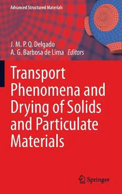 Transport Phenomena and Drying of Solids and Particulate Materials by J. M. P. Q. Delgado