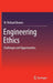 Engineering Ethics: Challenges and Opportunities by W. Richard Bowen