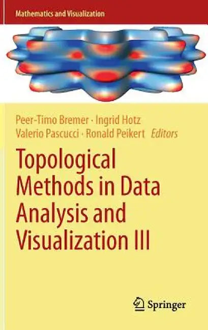 Topological Methods in Data Analysis and Visualization III: Theory, Algorithms, and Applications by Peer-Timo Bremer